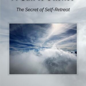 A Call to Silence: The Secret of Self-Retreat